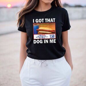 I Got That Dog in Me Costco Funny Hot Dogs T-Shirt